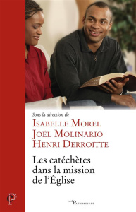 Les catéchètes dans la mission de l'Eglise - Morel Isabelle ; Molinario Joël ; Derroitte Henri