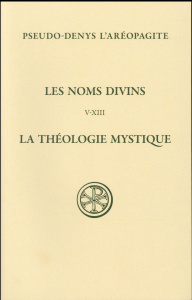 Les noms divins (chapitres V-XIII). La théologie mystique, édition bilingue français-grec ancien - DENYS L'AREOPAGITE