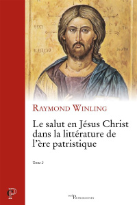 Le salut en Jésus Christ dans la littérature de l?'ère patristique. Tome 2 - Winling Raymond