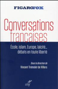 Conversations françaises. Ecole, islam, Europe, laïcité... Débats en toute liberté - Tremolet de Villers Vincent