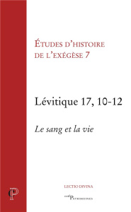 Etudes d'histoire de l'exégèse 7. Lévitique 17, 10-12 - Dahan Gilbert ; Arnold Matthieu ; Dulaey Martine ;
