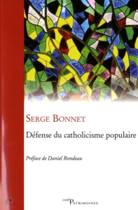 Défense du catholicisme populaire - Bonnet Serge ; Rondeau Daniel ; Raison du Cleuziou