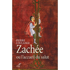 Zachée ou l'accueil du salut. Une réflexion biblique sur l'extrême de la miséricorde - Coulange Pierre