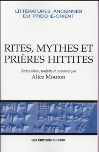 Rituels, mythes et prières hittites - Mouton Alice