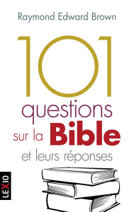 101 questions sur la Bible et leurs réponses - Brown Raymond Edward ; Prignaud Jean