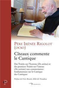 Cîteaux commente le Cantique. Des traités sur l'?homme (De anima) et des premiers traités sur l'amou - Rigolot Irénée