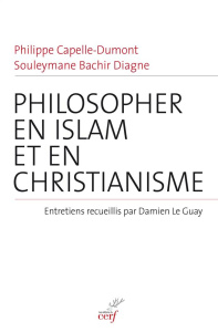 Philosopher en islam et en christianisme - Capelle-Dumont Philippe ; Diagne Souleymane Bachir