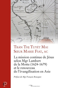 La mission continue de Jésus selon Mgr Lambert de la Motte et le renouveau de l'évangélisation en As - TUYET TRAN MARIE FIA