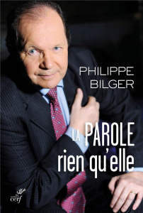 La parole, rien qu'elle - Bilger Philippe