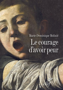 Le courage d'avoir peur - Molinié Marie-Dominique