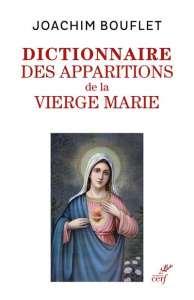 Dictionnaire des apparitions mariales. Entre légende(s) et histoire - Bouflet Joachim
