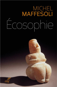 Ecosophie. Une écologie pour notre temps - Maffesoli Michel