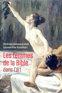 Les femmes de la Bible dans l'art - Paix-Rusterholtz Laurence ; Lavaquerie-Klein Chris