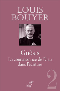 Gnôsis. La connaissance de Dieu dans l'Ecriture - Bouyer Louis