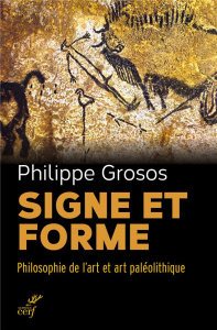 Signe et forme. Philosophie de l'art et art paléolithique - Grosos Philippe