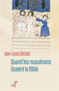 Quand les musulmans lisaient la Bible - Déclais Jean-Louis ; Vesco Jean-Paul
