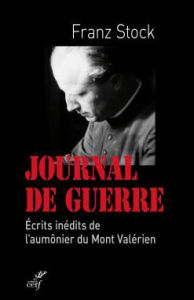 Journal de guerre, 1942-1947. Ecrits inédits de l'aumônier du Mont Valérien - Stock Franz ; Guérend Jean-Pierre ; François Etien