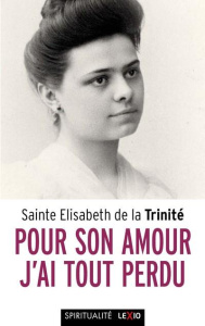 Pensées. Vous êtes la Maison de Dieu. Suivi de Pour son amour j'ai tout perdu - TRINITE ELISABETH DE