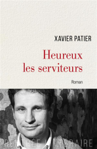 Heureux les serviteurs - Patier Xavier