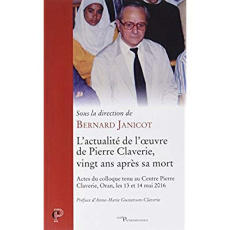 L'actualité de l'oeuvre de Pierre Claverie, vingt ans après sa mort - Janicot Bernard ; Gustavson-Claverie Anne-Marie