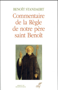 Commentaire de la Règle de notre père saint Benoît - Standaert Benoît