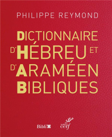 Dictionnaire d'hébreu et d'araméen bibliques - Reymond Philippe