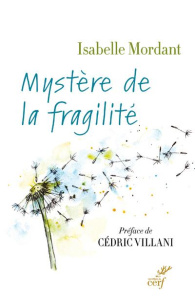 Mystère de la fragilité - Mordant Isabelle ; Villani Cédric
