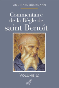 Commentaire de la règle de Saint Benoît. Tome 2 - Bockmann Aquinata ; Conrath Christine