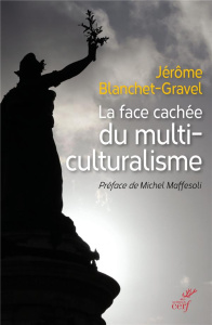 La face cachée du multiculturalisme - Blanchet-Gravel Jérôme ; Maffesoli Michel