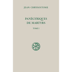 Panégyriques de martyrs. Tome 1, Edition bilingue français-grec ancien - Chrysostome Jean ; Rambault Nathalie ; Allen Pauli