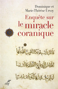 Enquête sur le miracle coranique - Urvoy Dominique ; Urvoy Marie-Thérèse