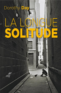 La longue solitude. Autobiographie - Day Dorothy ; Robet Francine ; Ardoin Myriam ; Giu