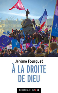 A la droite de Dieu. Le réveil identitaire des catholiques - Fourquet Jérôme
