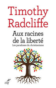 Aux racines de la liberté. Les paradoxes du christianisme - Radcliffe Timothy ; Sctrick Robert