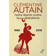 Notre liberté contre leur libéralisme (1968-2018) - Autain Clémentine