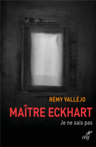 Maître Eckhart. Je ne sais pas - Valléjo Rémy