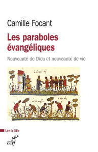 Les paraboles évangéliques. Nouveauté de Dieu et nouveauté de vie - Focant Camille