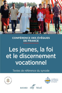 Synode 2018. Les jeunes, la foi et le discernement vocationnel - CONF EVEQUES FRAN.