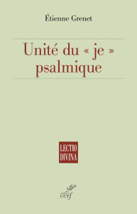 Unité du "je" psalmique - Grenet Etienne ; Lefebvre Philippe