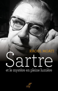 Sartre et le mystère en pleine lumière - Moati Raoul