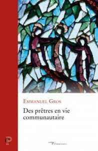 Des prêtres en vie communautaire - Gros Emmanuel