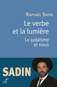 Le verbe de lumière. Le judaïsme et nous - Sadin Raphaël
