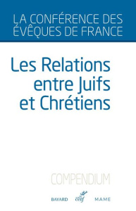 Les relations entre juifs et chrétiens. Compendium - CONFERENCE DES EVEQU