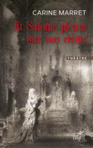 Et Salomé pleura sur son crime - Marret Carine