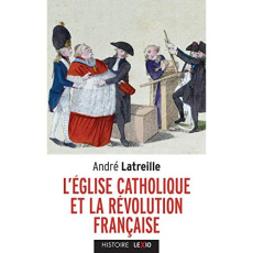 L'Eglise et la Révolution française. Volumes 1 et 2, Le pontificat de Pie VI et la crise française ( - Latreille André