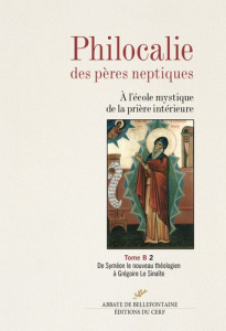 Philocalie des pères neptiques. Tome B Volume 2, De Syméon le nouveau théologien à Grégoire Le Sinaï - Touraille Jacques ; Clément Olivier