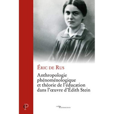 Anthropologie phénoménologique et théorie de l'éducation dans l'oeuvre d'Edith Stein - Rus Eric de
