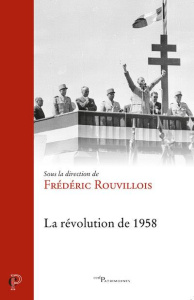 La révolution de 1958 - Rouvillois Frédéric