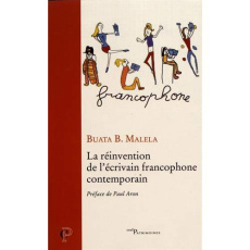 La réinvention de l'écrivain francophone contemporain - Malela Buata B. ; Aron Paul