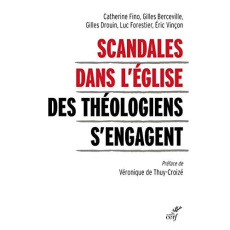 Scandales dans l'Eglise. Des théologiens s'engagent - Fino Catherine ; Berceville Gilles ; Drouin Gilles